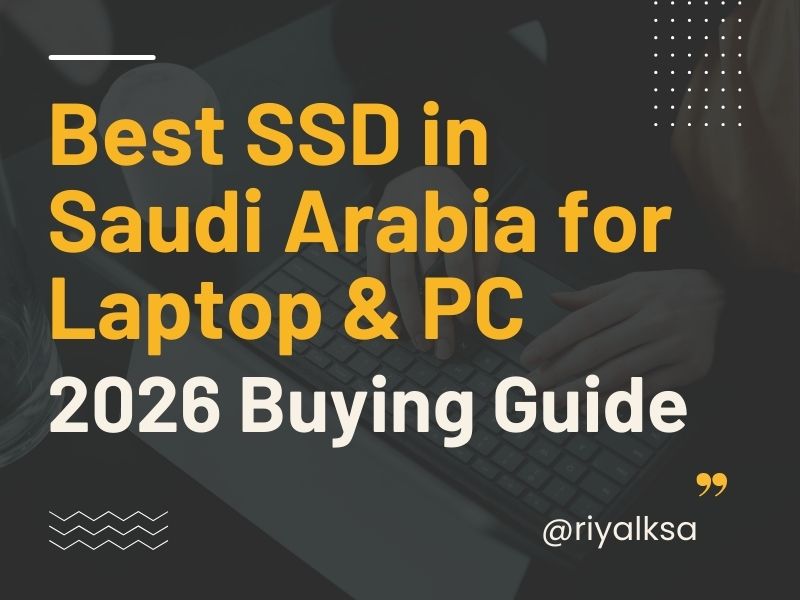 Best SSD in Saudi Arabia for Laptop & PC (2026 Buying Guide)
